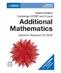 Cambridge IGCSE® and O Level Additional Mathematics Teacher’s Resource CD-ROM