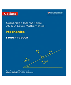 Cambridge International AS & A Level Mathematics Mechanics Student’s Book